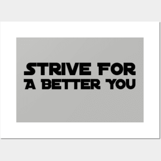 Strive For A Better You Posters and Art